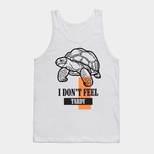 I Don't Feel Tardy Tank Top